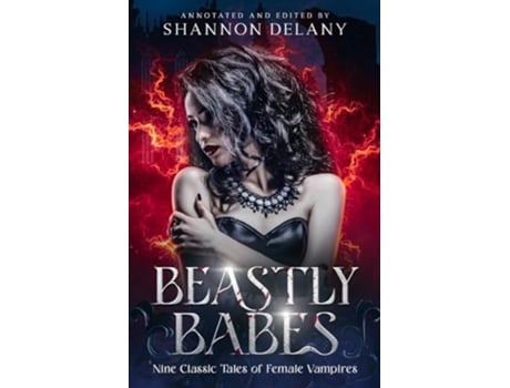 Livro Beastly Babes Nine Classic Tales of Female Vampires de Shannon Delany, Edgar Allan Poe et al. (Inglês)