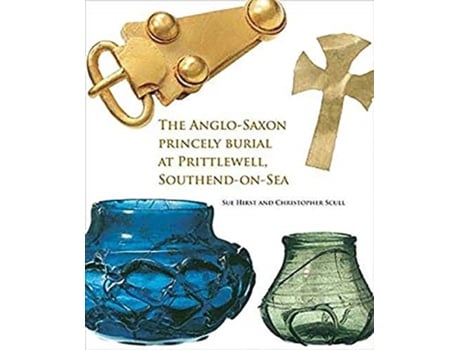 Livro the anglo-saxon princely burial at prittlewell, southend-on-sea de sue hirst,christopher scull (inglês)