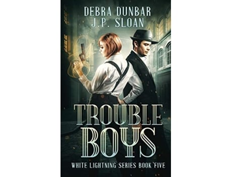 Livro Trouble Boys 5 White Lightning de Debra Dunbar e Jp Sloan (Inglês)