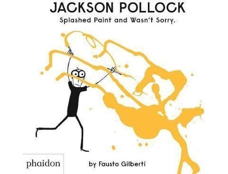 Livro Jackson Pollock Splashed Paint And Wasn't Sorry. de Fausto Gilberti (Inglês)