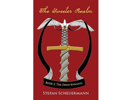 Livro The Sweeter Realm Book 2 of The Swan Knights Trilogy 2 de Stefan Scheuermann (Inglês)