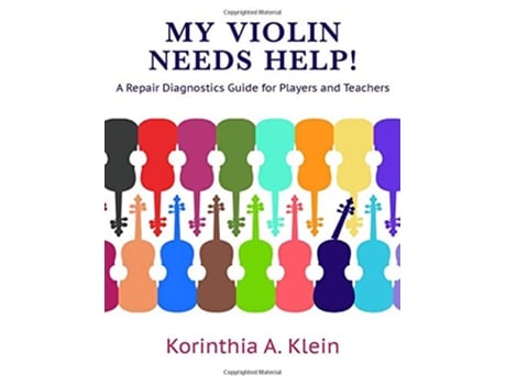 Livro My Violin Needs Help A Repair Diagnostics Guide for Players and Teachers de Korinthia A Klein (Inglês)