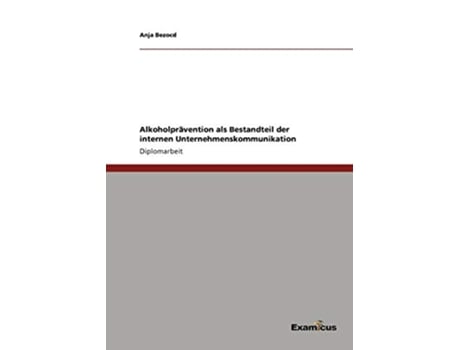 Livro Alkoholprävention als Bestandteil der internen Unternehmenskommunikation German Edition de Anja Bezocd (Alemão)