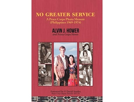 Livro No Greater Service A Peace Corps Photo Memoir Philippines 19691974 de Alvin J Hower Prima Guipo Hower (Inglês)