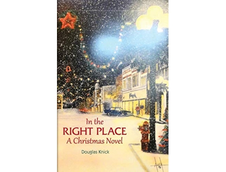 Livro In the Right Place A Christmas Novel de Douglas Knick (Inglês)