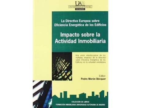 Livro La Directiva Europea Sobre Eficiencia Energetica de Los Edificios : Impacto Sobre La Actividad Inmobiliaria de Pedro Moron Becquer, Universidad Autónoma De Madrid. Fundación General (Espanhol)