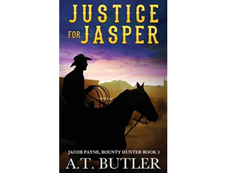 Livro Justice for Jasper A Western Novella Jacob Payne Bounty Hunter de AT Butler (Inglês)