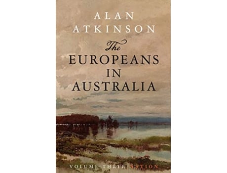 Livro The Europeans in Australia Volume 3 Nation de Alan Atkinson (Inglês)