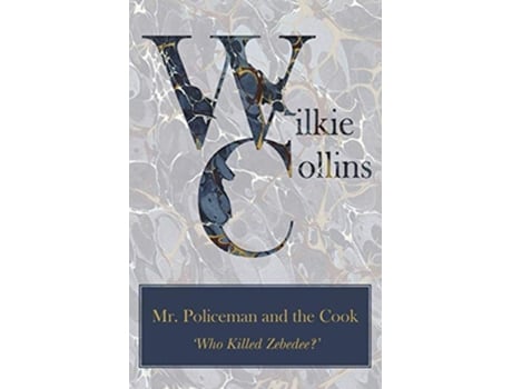 Livro Mr Policeman and the Cook Who Killed Zebedee de Wilkie Collins (Inglês)