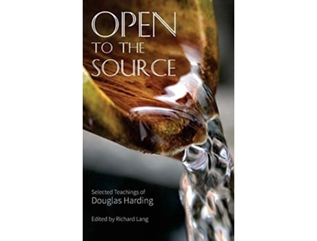 Livro Open To The Source Selected Teachings of Douglas Harding de Douglas Edison Harding (Inglês)