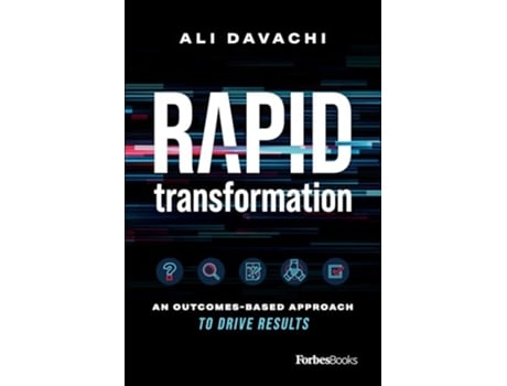 Livro Rapid Transformation An OutcomesBased Approach to Drive Results de Ali Davachi (Inglês)