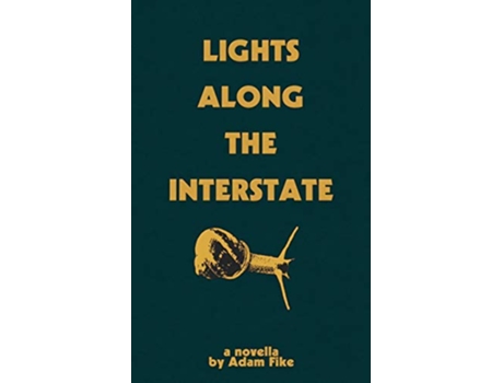 Livro Lights Along The Interstate Interwoven stories measure humanitys progress on a rumbling crosscountry bus de Adam Fike (Inglês)