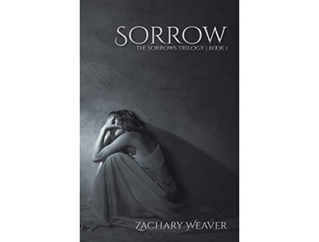 Livro Sorrow The Sorrows Trilogy de Zachary Weaver (Inglês)