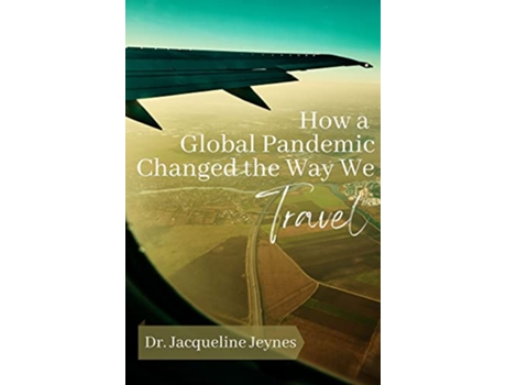 Livro How a Global Pandemic Changed the Way We Travel de Dr Jacqueline Jeynes (Inglês)