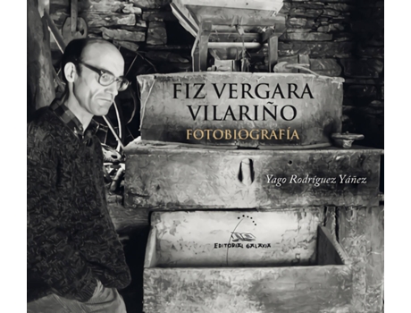 Livro Fiz Vergara Vilariño. Fotobiografía de Yago Rodríguez Yáñez (Galego)