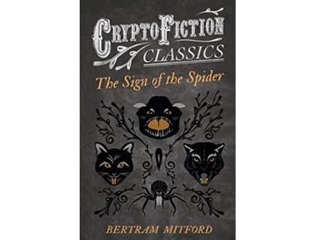 Livro The Sign of the Spider Cryptofiction Classics Weird Tales of Strange Creatures de Bertram Mitford (Inglês)