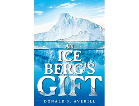 Livro An Icebergs Gift de Donald F Averill (Inglês)