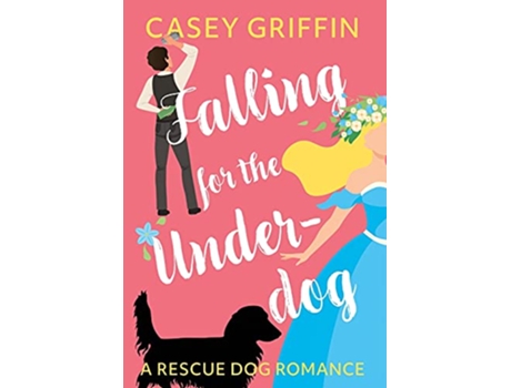 Livro Falling for the Underdog A Romantic Comedy with Mystery and Dogs Rescue Dog Romance de Casey Griffin (Inglês)