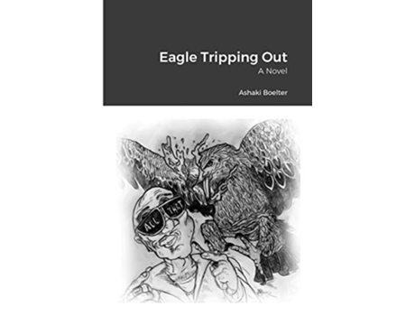 Livro Eagle Tripping Out de Ashaki Boelter (Inglês)