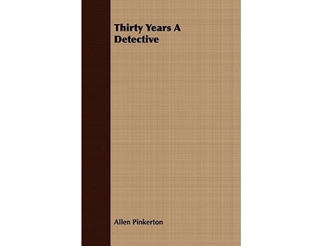 Livro Thirty Years A Detective de Allen Pinkerton (Inglês)