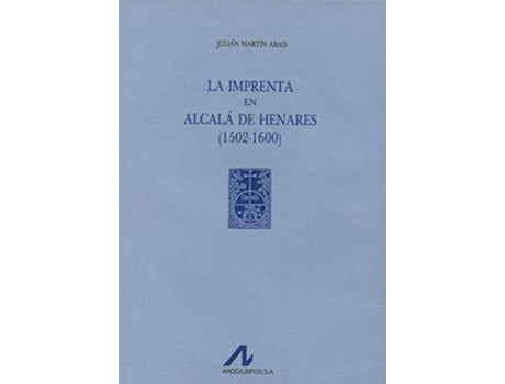 Livro La imprenta en Alcalá de Henares(1502-1600) de Julián Martín Abad