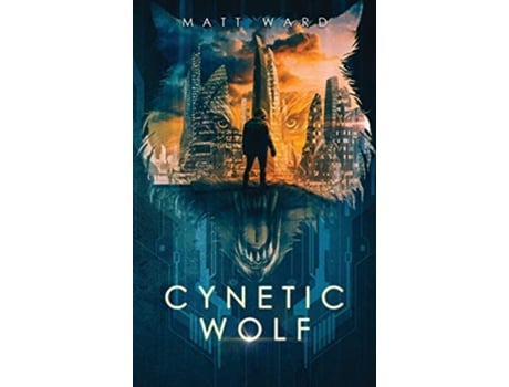 Livro Cynetic Wolf A YA Dystopian SciFi Techno Thriller Novel Wolfish de Matt Ward (Inglês)