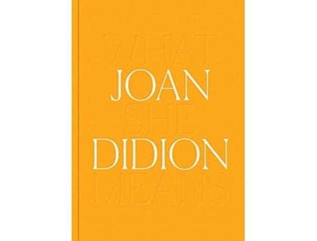 Livro Joan Didion What She Means de Joan Didion (Inglês - Capa Dura)