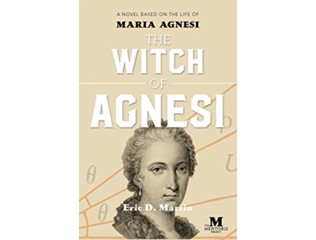 Livro The Witch of Agnesi A Novel Based on the Life of Maria Agnesi de Eric D Martin (Inglês)