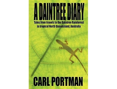 Livro A Daintree Diary Tales from Travels to the Daintree Rainforest in Tropical North Queensland Australia de Carl Portman (Inglês)