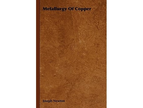 Livro Metallurgy Of Copper de Joseph Newton (Inglês)