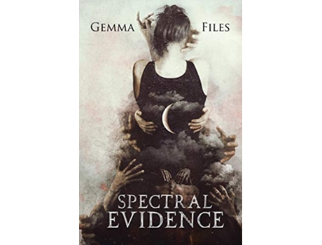 Livro Spectral Evidence de Gemma Files (Inglês)