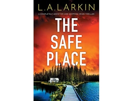 Livro The Safe Place A completely addictive and gripping crime thriller de LA Larkin (Inglês)