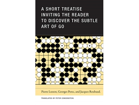 Livro a short treatise inviting the reader to discover the subtle art of go de pierre lusson,jacques roubaud,georges perec (inglês)