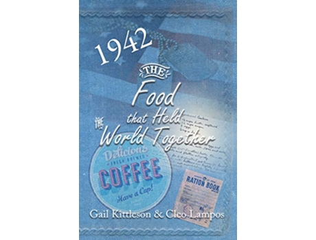 Livro The Food That Held the World Together de Gail Kittleson e Cleo Lampos (Inglês)