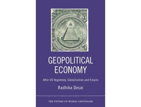 Livro Geopolitical Economy: After US Hegemony, Globalization and Empire (The Future of World Capitalism) Radhika Desai (Inglês)