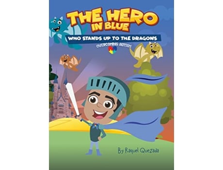 Livro The Hero in Blue Who Stands Up to the Dragons de Raquel Quezada (Inglês - Capa Dura)