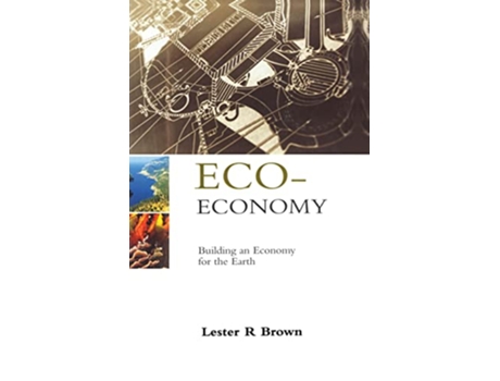 Livro EcoEconomy Building an Economy for the Earth de Lester R Brown (Inglês)