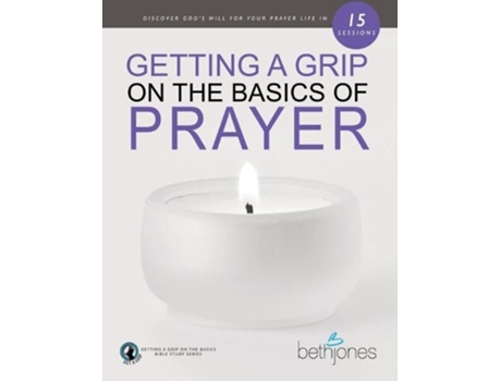 Livro getting a grip on the basics of prayer de beth jones (inglês)