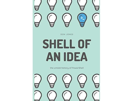 Livro Shell of an Idea The Untold History of PowerShell de Don Jones (Inglês)