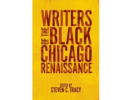 Livro writers of the black chicago renaissance de edited by steven c tracy (inglês)