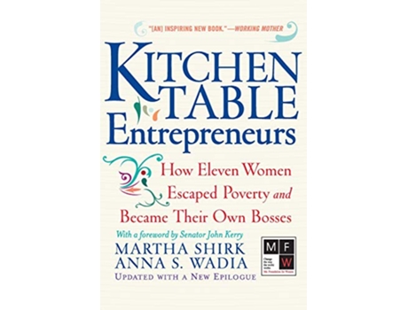 Livro Kitchen Table Entrepreneurs How Eleven Women Escaped Poverty And Became Their Own Bosses de Martha Shirk Anna S Wadia (Inglês)