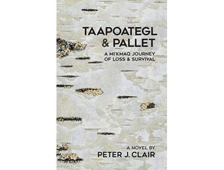 Livro Taapoategl Pallet A Mikmaq Journey of Loss Survival de Peter J Clair (Inglês)