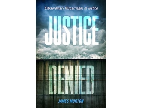 Livro Justice Denied de James Morton (Inglês)