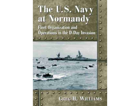 Livro The U.S. Navy at Normandy de Greg H Williams (Inglês)