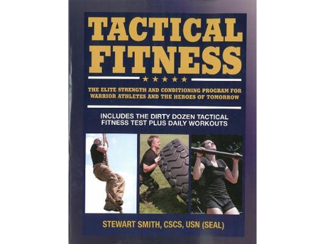 Tactical Fitness: The Elite Strength and Conditioning Program for