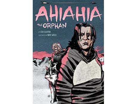 Livro Ahiahia the Orphan de Levi Illuitok (Inglês - Capa Dura)