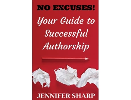 Livro NO EXCUSES: Your Guide to Successful Authorship: Your Guide to Successful Authorship: Your Jennifer Sharp (Inglês)