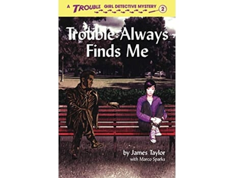 Livro Trouble Always Finds Me Trouble Girl Detective de James Taylor Marco Sparks (Inglês)