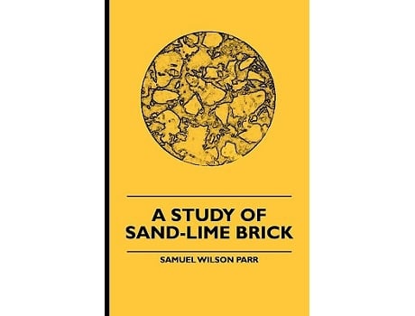 Livro A Study Of SandLime Brick de Samuel Wilson Parr (Inglês)