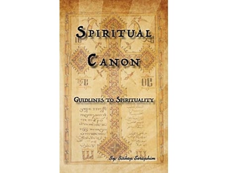 Livro Spiritual Canon Guidlines to Spirituality de Bishop Seraphim (Inglês)